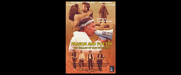 Passion & Poetry. The Ballad of Sam Peckinpah