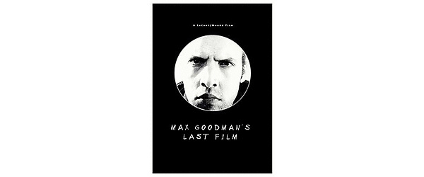 Max Goodmans letzter Film