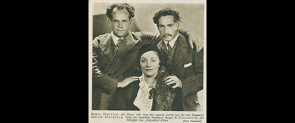 
Marlene Dietrich, Josef Sternberg und        Sergej M. Eisenstein, der Schöpfer des "Potemkin"-Films
          